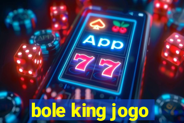 bole king jogo